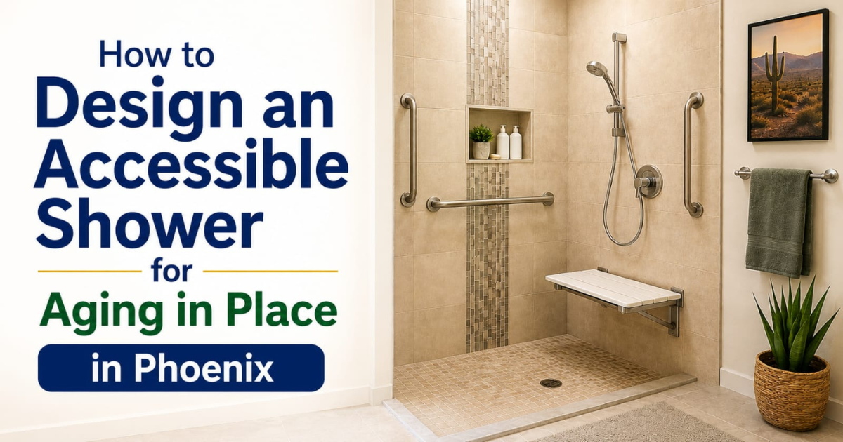 How to Design an Accessible Shower for Aging in Place in Phoenix