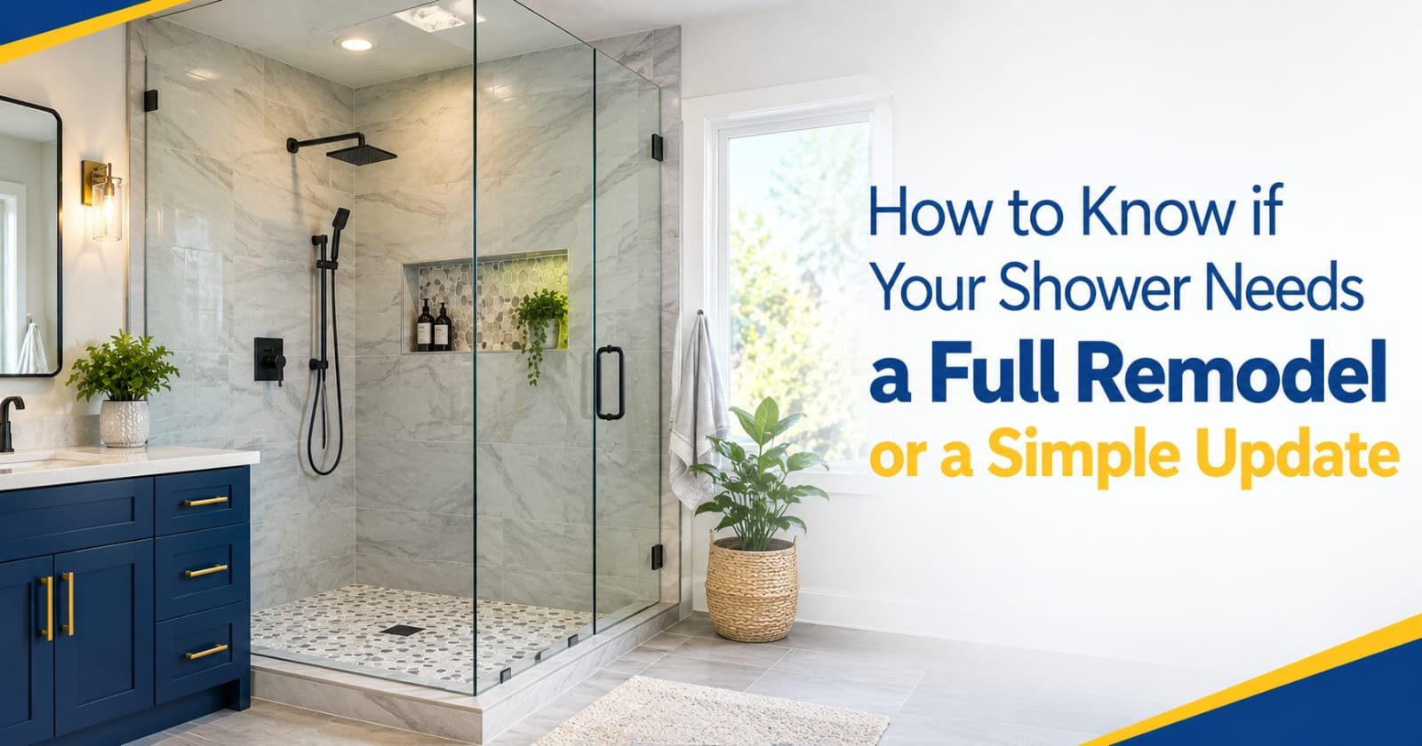 How to Know if Your Shower Needs a Full Remodel or a Simple Update
